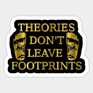 Theories Don't Leave Footprints ...Bigfoot Prints Sticker